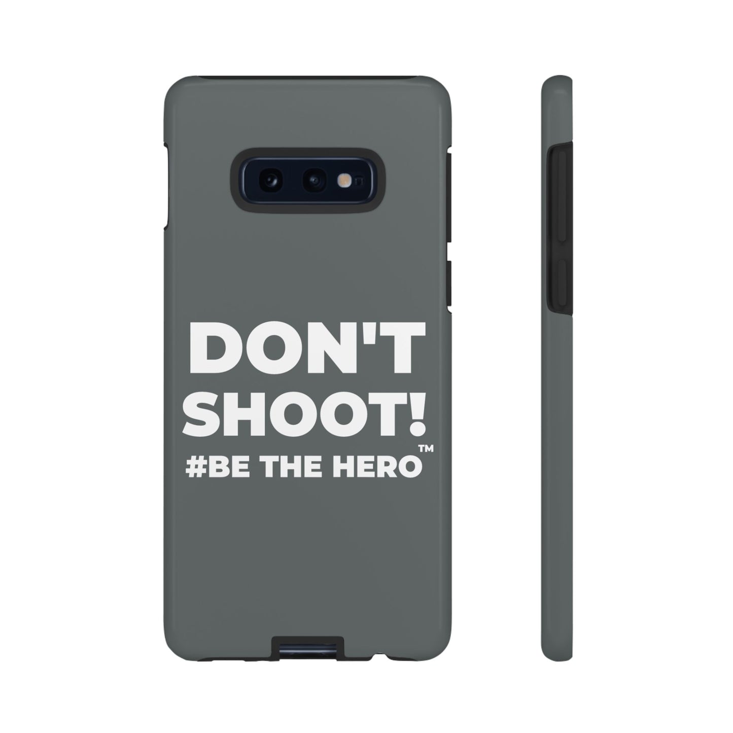 DON'T SHOOT! #BE THE HERO™ PHONE CASE WORLDWIDE