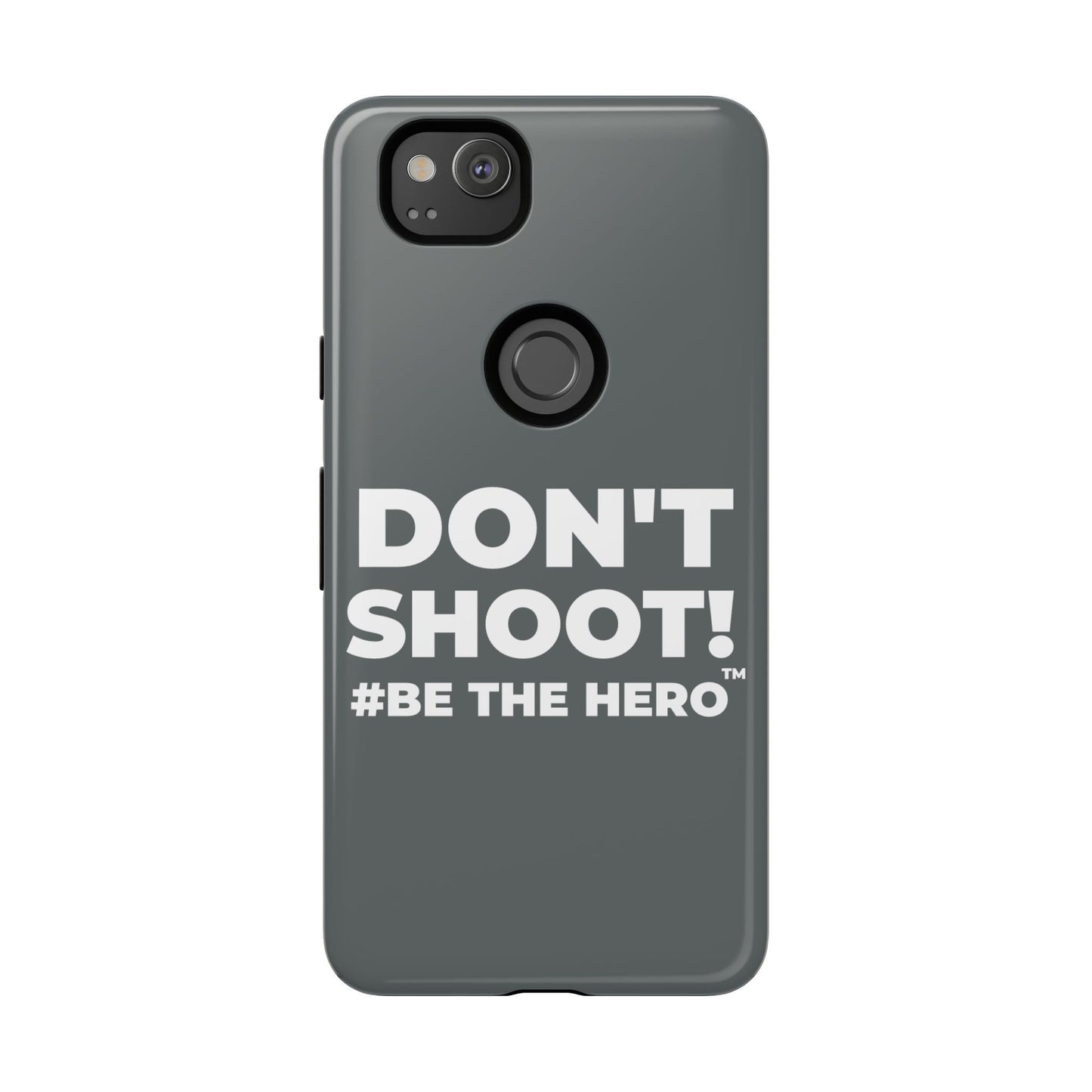 DON'T SHOOT! #BE THE HERO™ PHONE CASE WORLDWIDE