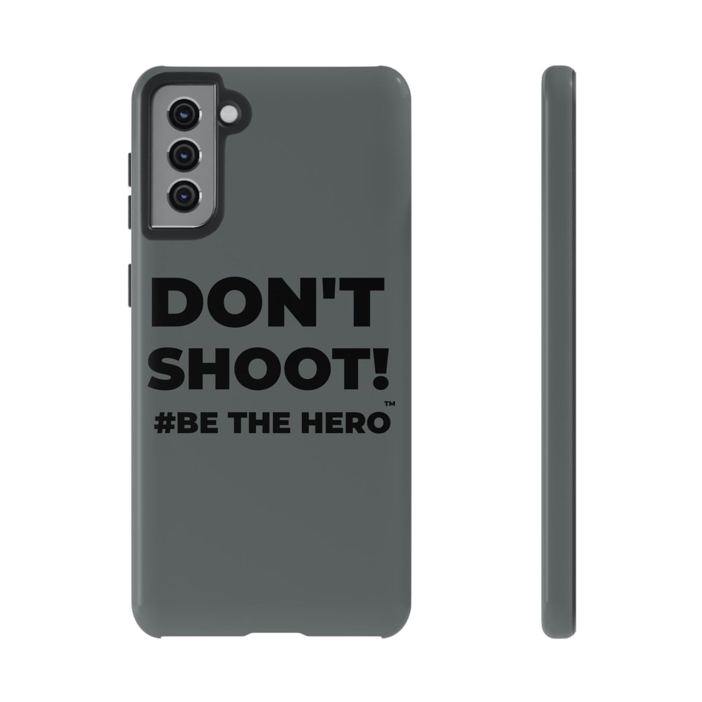 DON'T SHOOT! #BE THE HERO™ PHONE CASE WORLDWIDE
