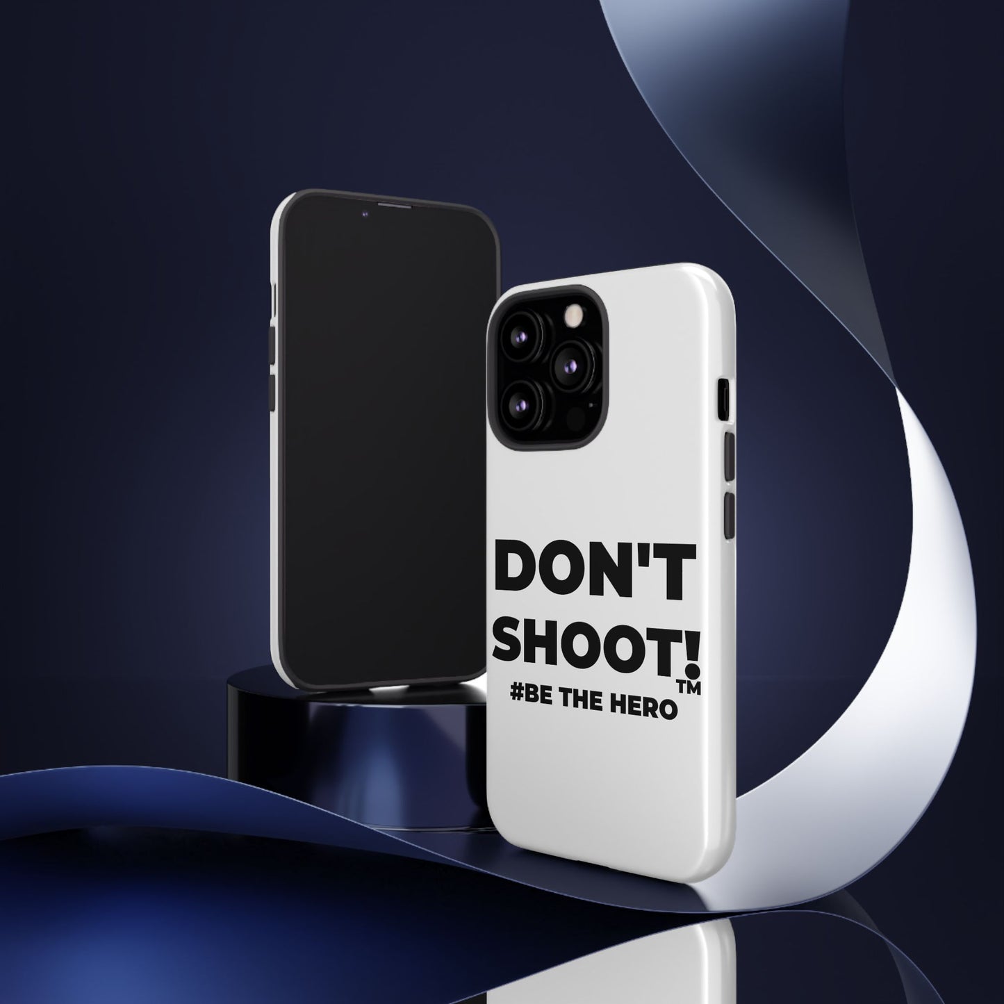 DON'T SHOOT! #BE THE HERO™ PHONE CASE WORLDWIDE