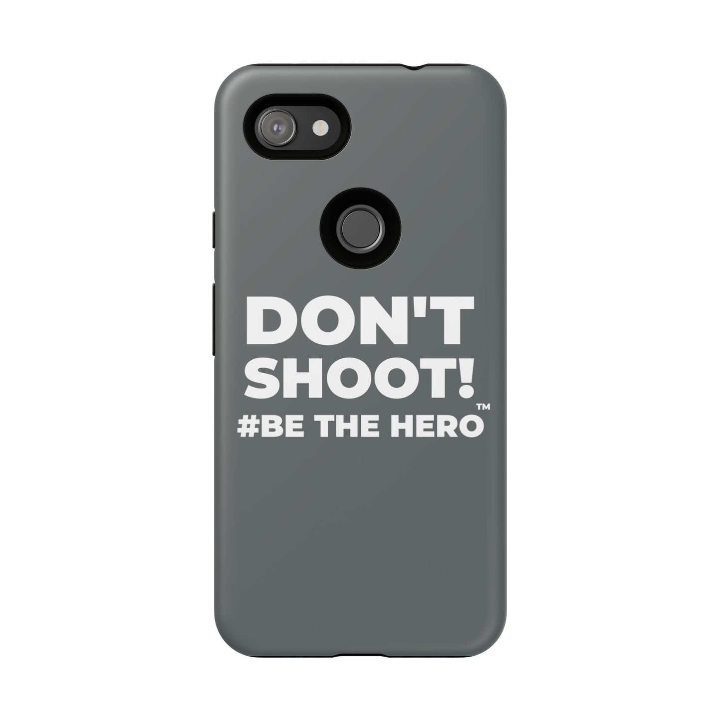 DON'T SHOOT! #BE THE HERO™ PHONE CASE WORLDWIDE