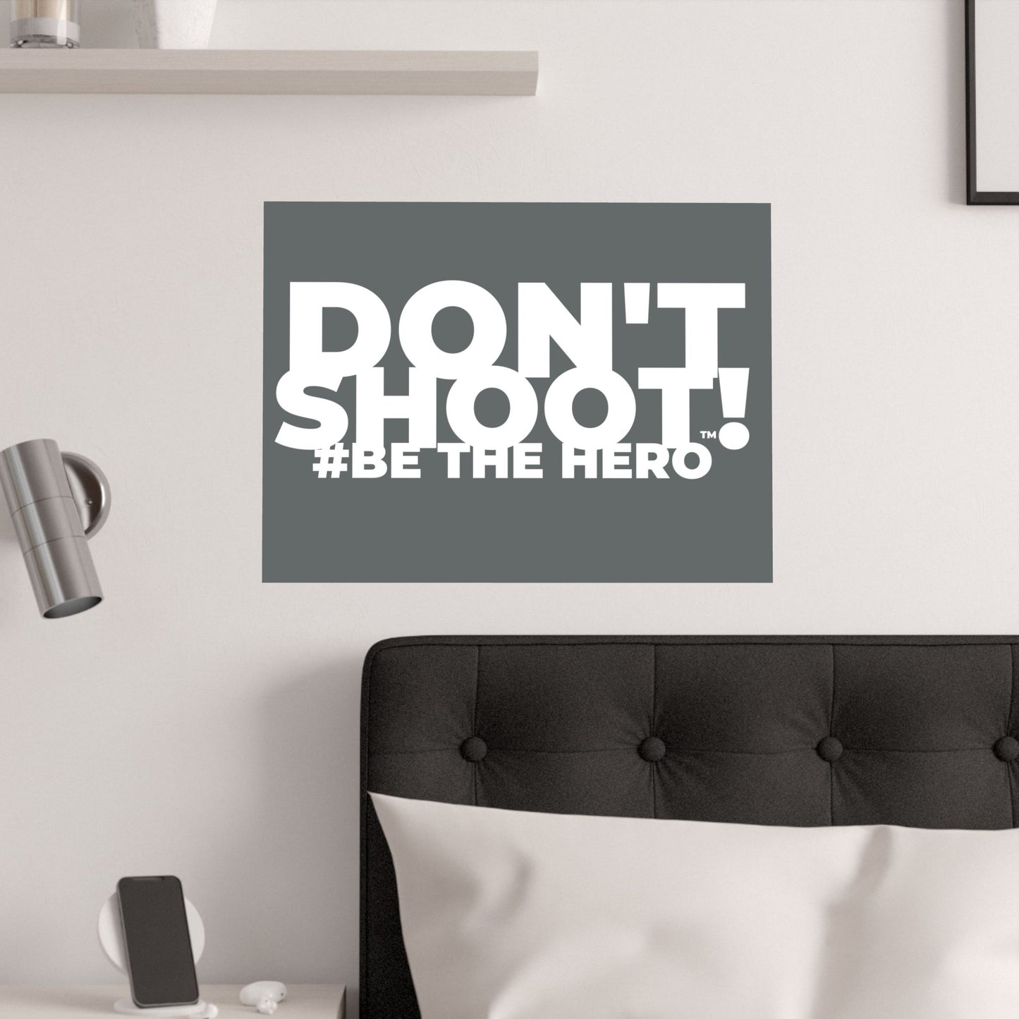 DON'T SHOOT! #BE THE HERO™ SATIN POSTER WORLDWIDE