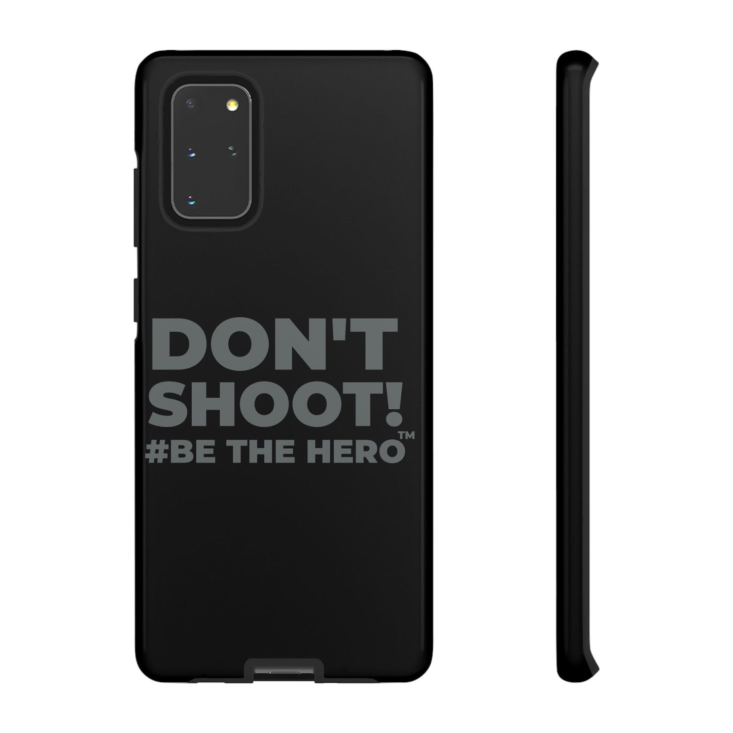 DON'T SHOOT! #BE THE HERO™ PHONE CASE WORLDWIDE