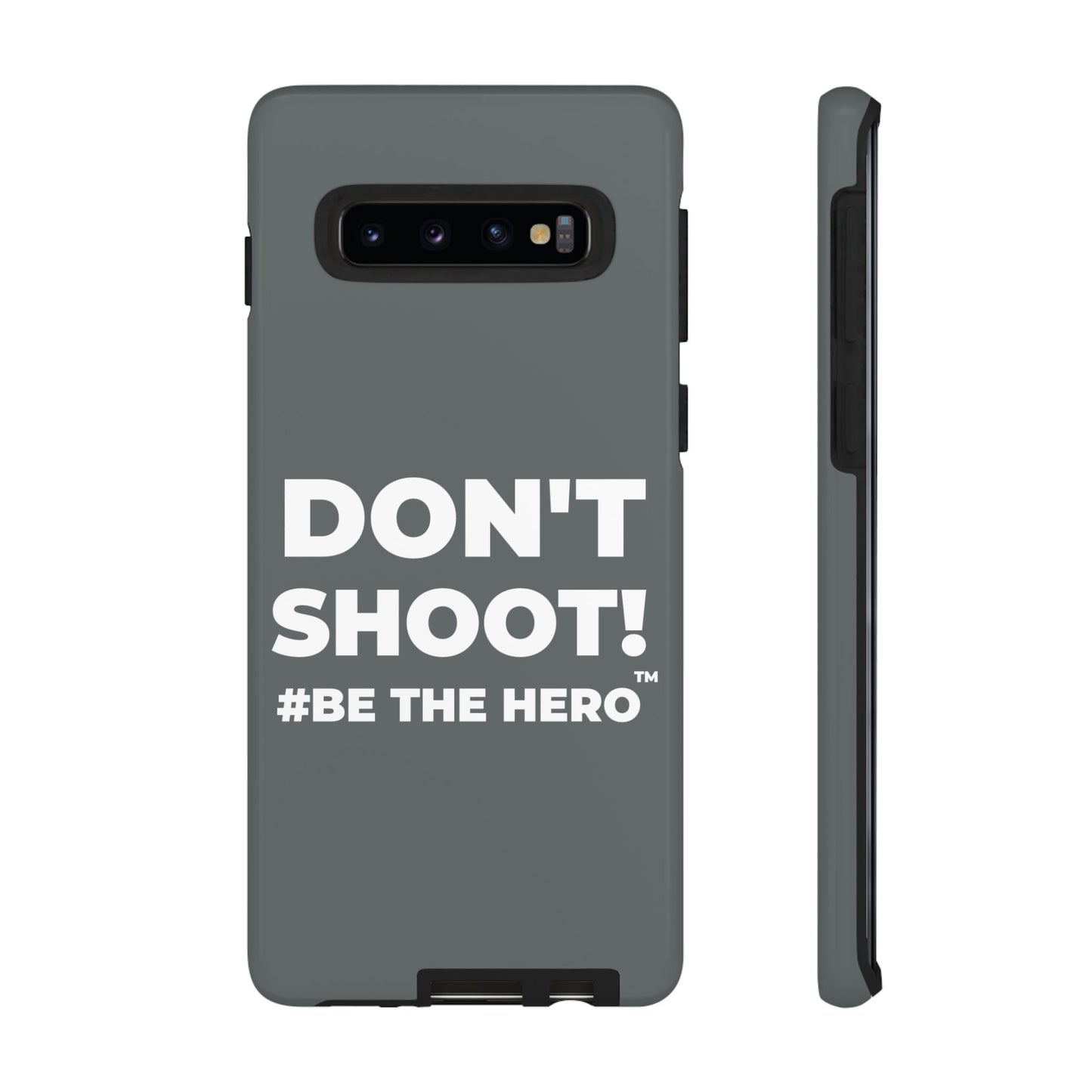 DON'T SHOOT! #BE THE HERO™ PHONE CASE WORLDWIDE