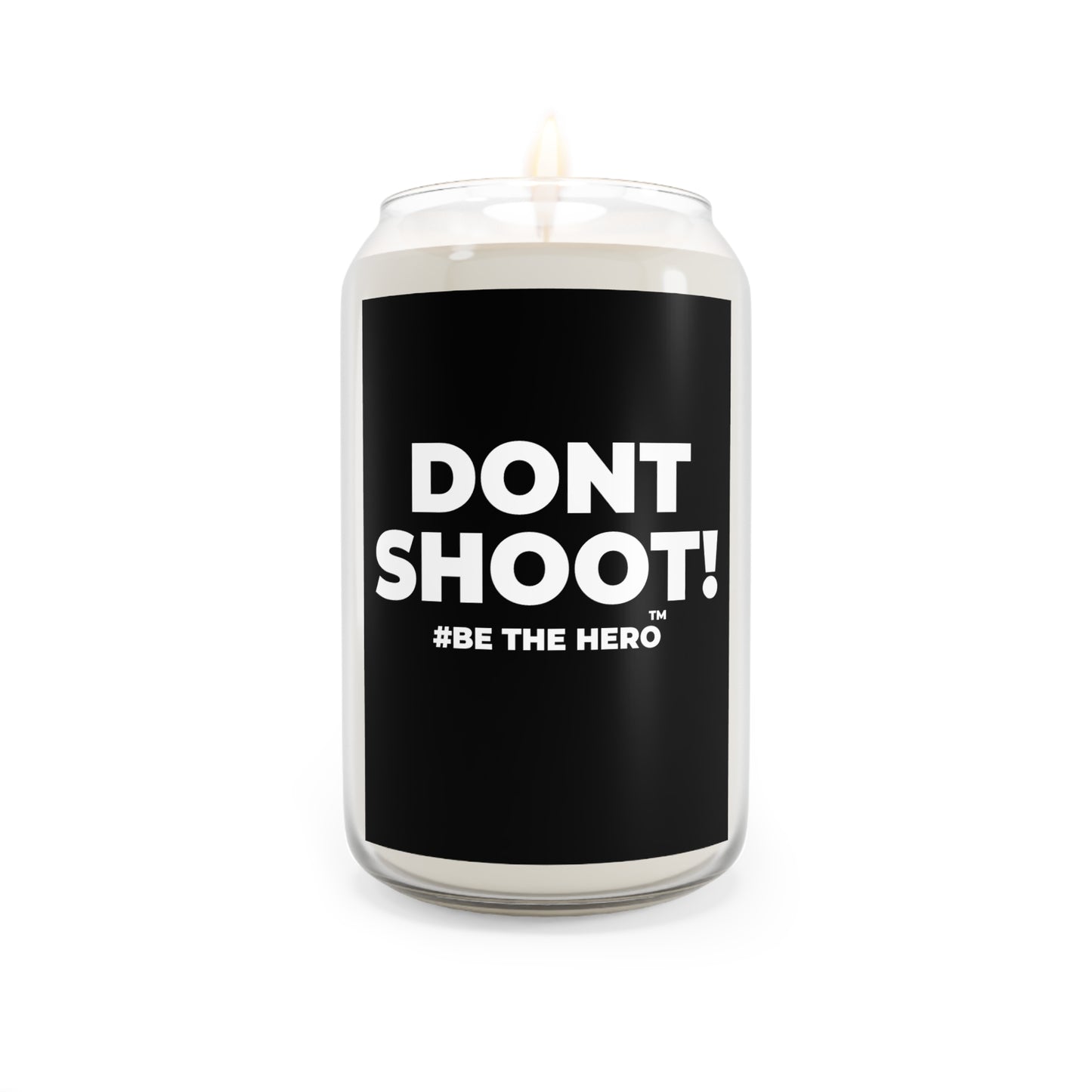 DON'T SHOOT! #BE THE HERO™ SOY CANDLE WORLDWIDE