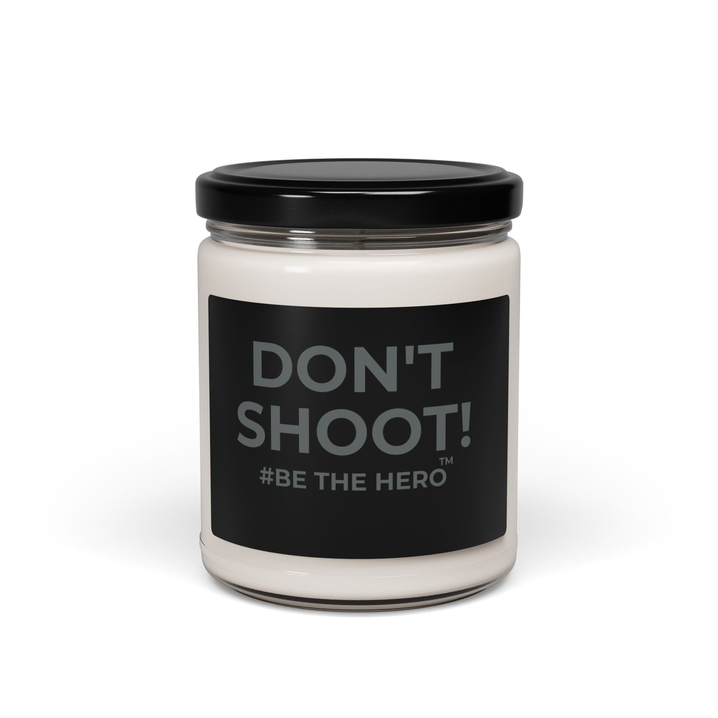 DON'T SHOOT! #BE THE HERO™ SOY CANDLE WORLDWIDE SHIPPING