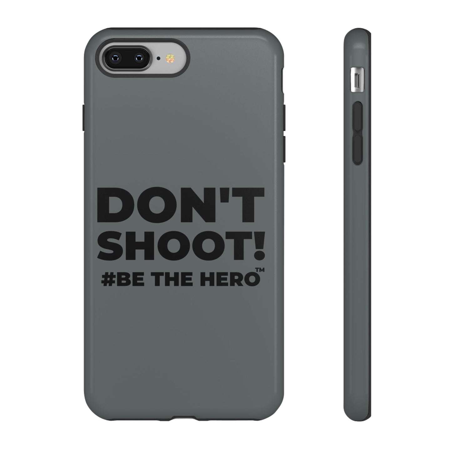 DON'T SHOOT! #BE THE HERO™ PHONE CASE WORLDWIDE