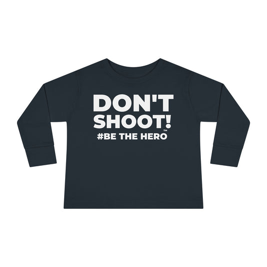 DON'T SHOOT! #BE THE HERO™ TODDLER TEE WORLDWIDE SHIPPING
