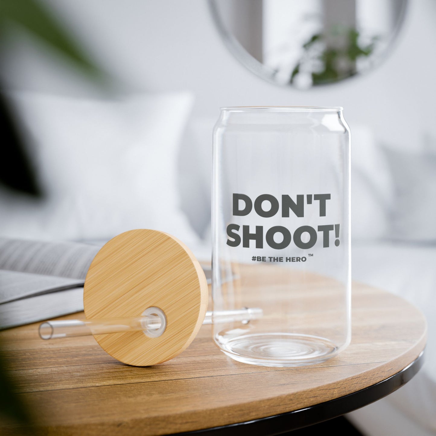 DON'T SHOOT! #BE THE HERO™ SIPPER GLASS WORLDWIDE