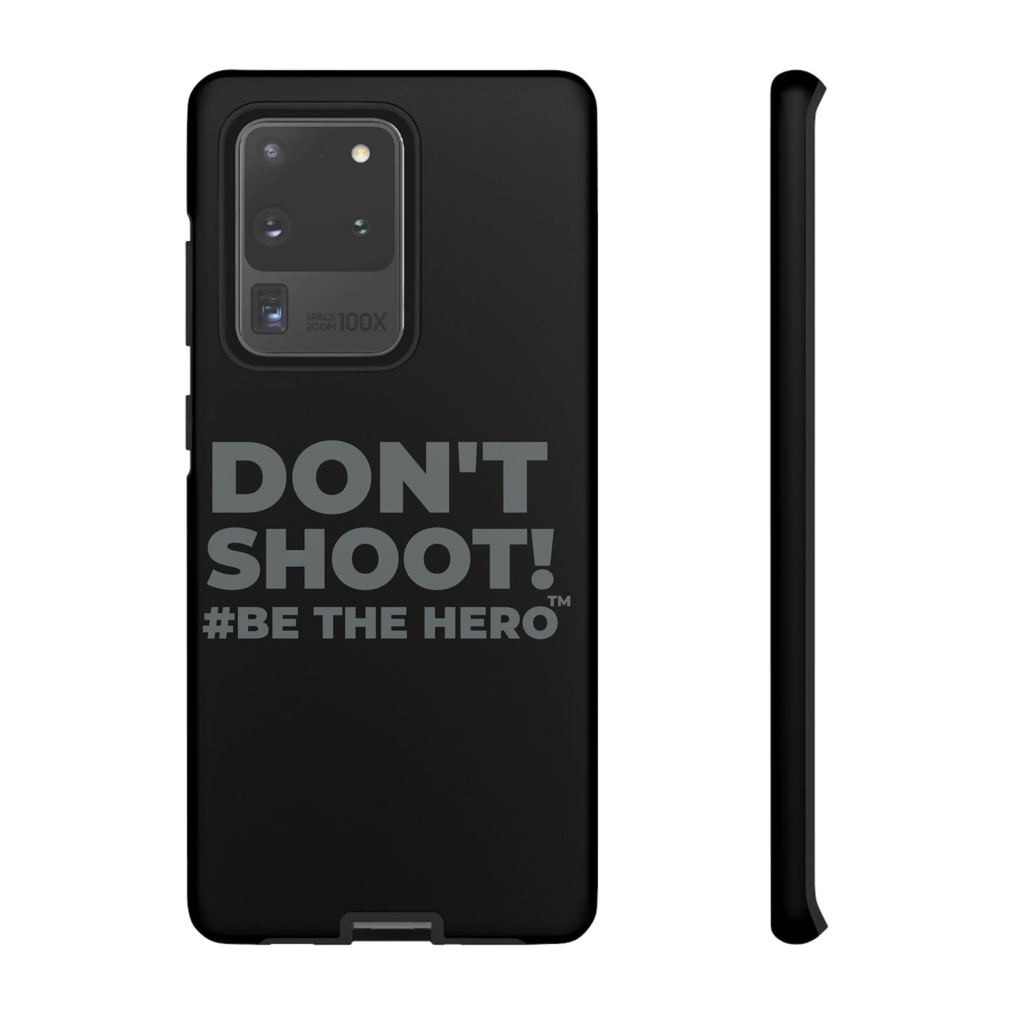 DON'T SHOOT! #BE THE HERO™ PHONE CASE WORLDWIDE