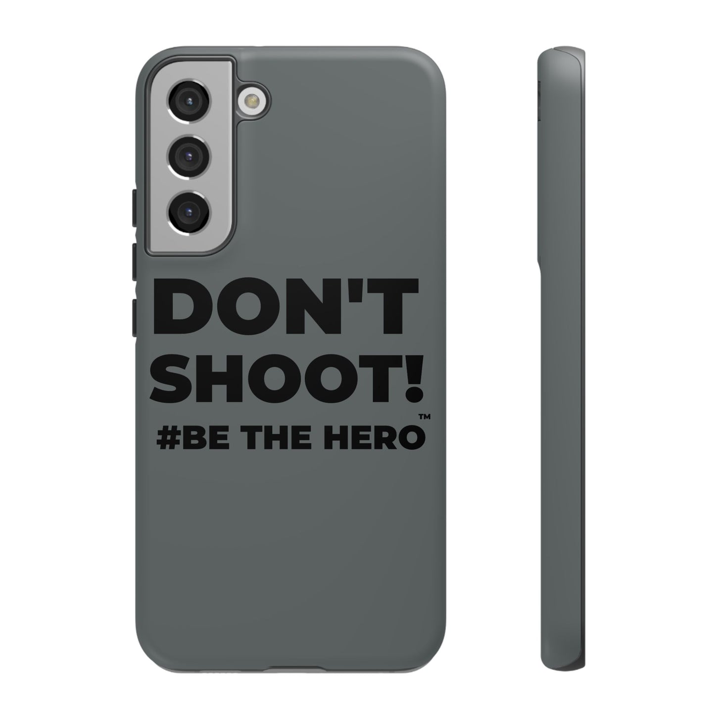 DON'T SHOOT! #BE THE HERO™ PHONE CASE WORLDWIDE
