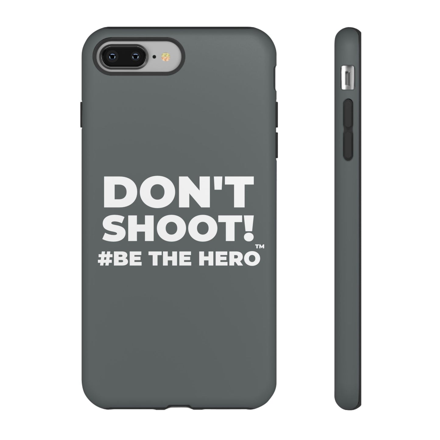 DON'T SHOOT! #BE THE HERO™ PHONE CASE WORLDWIDE