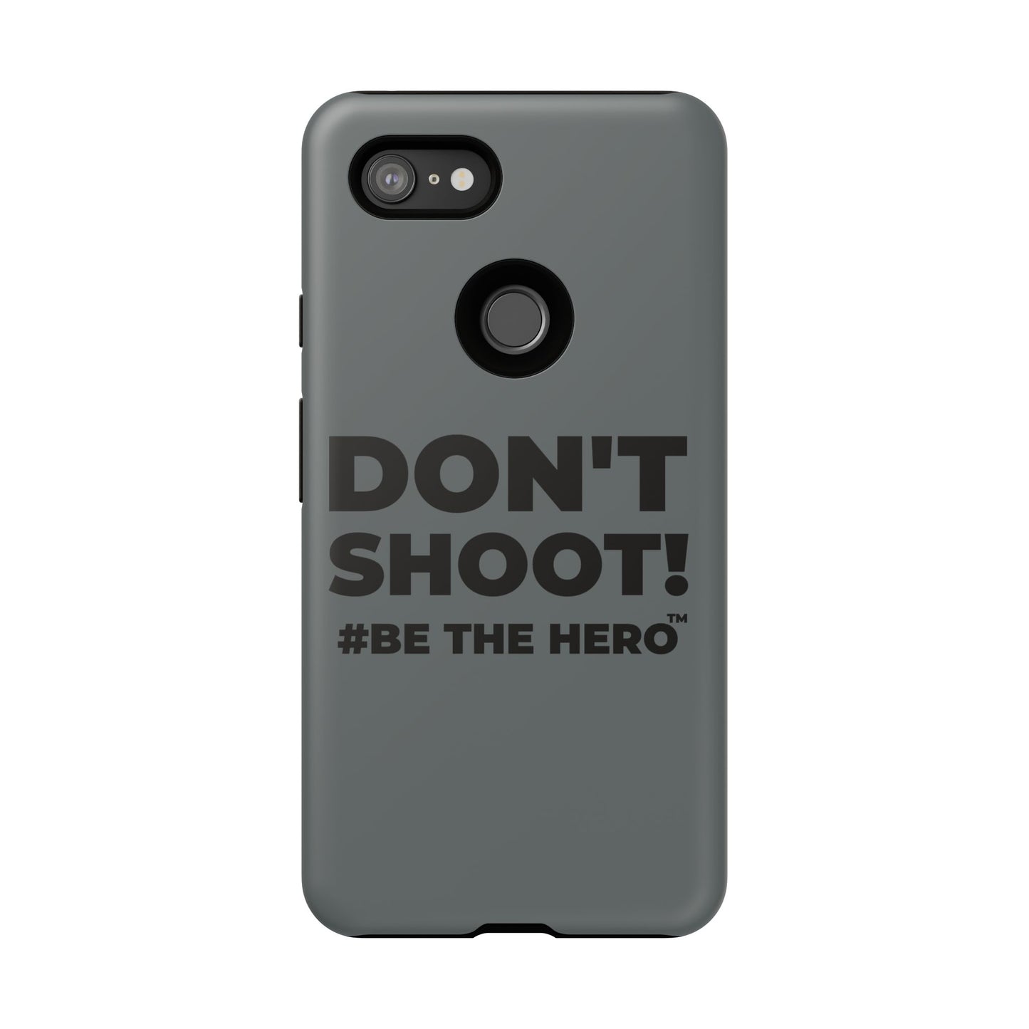 DON'T SHOOT! #BE THE HERO™ PHONE CASE WORLDWIDE