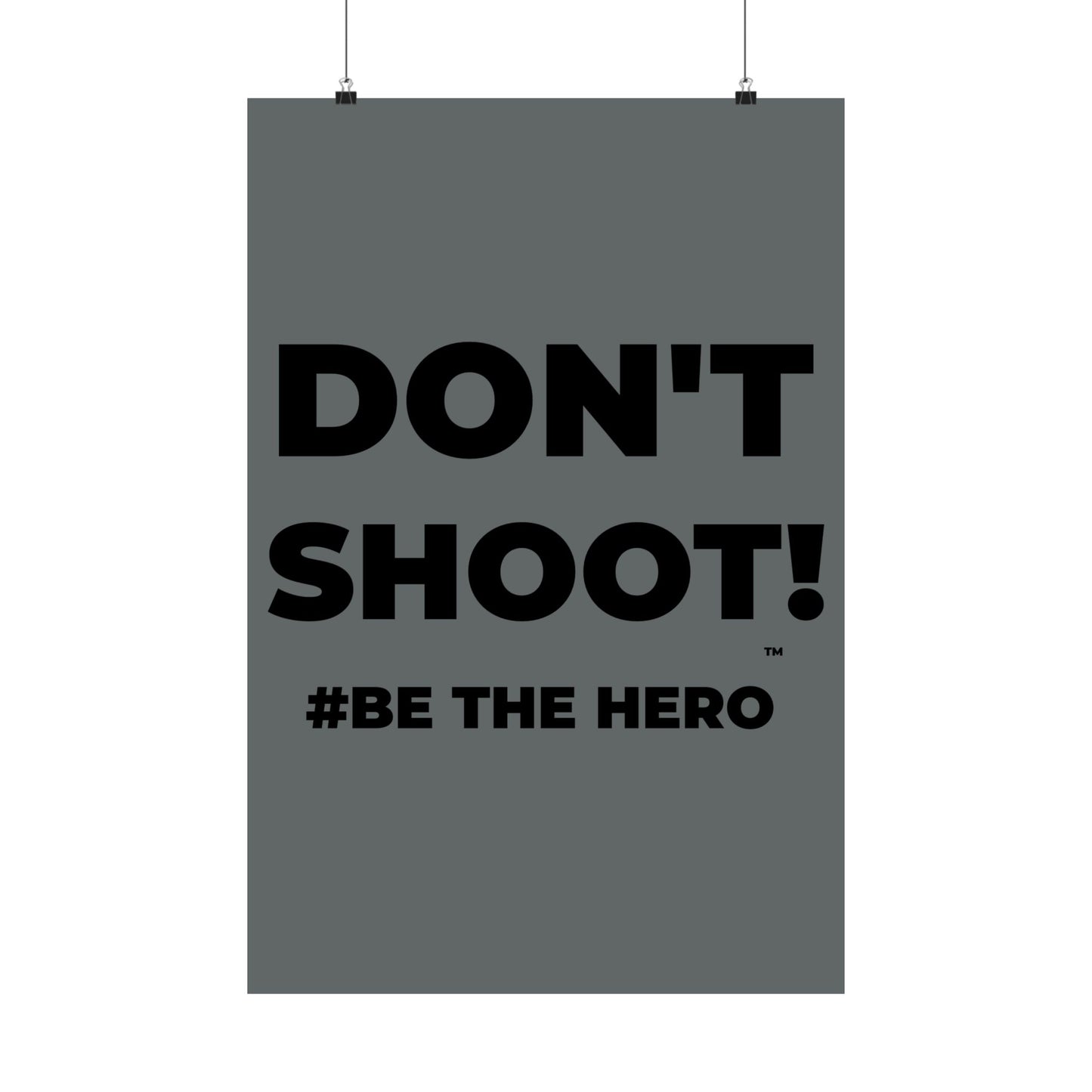 DON'T SHOOT! #BE THE HERO™ SATIN POSTER WORLDWIDE