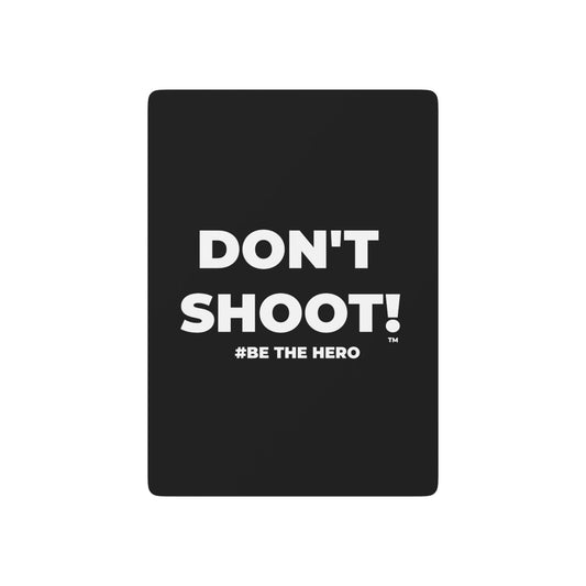 DON'T SHOOT! #BE THE HERO™ POKER PLAYING CARDS WORLDWIDE