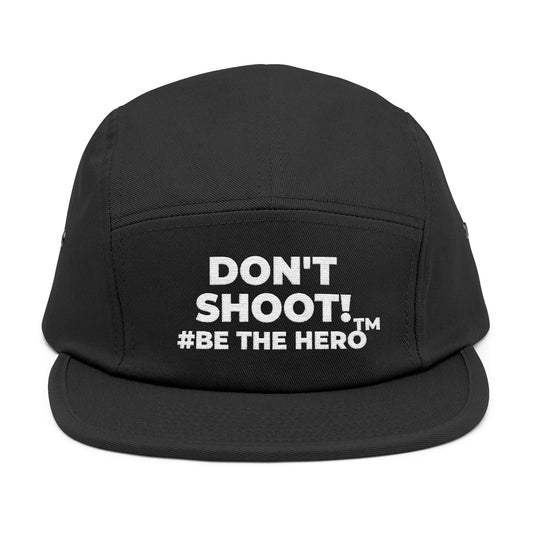 DON'T SHOOT! #BE THE HERO™ 5 PANEL CAP WORLDWIDE SHIPPING
