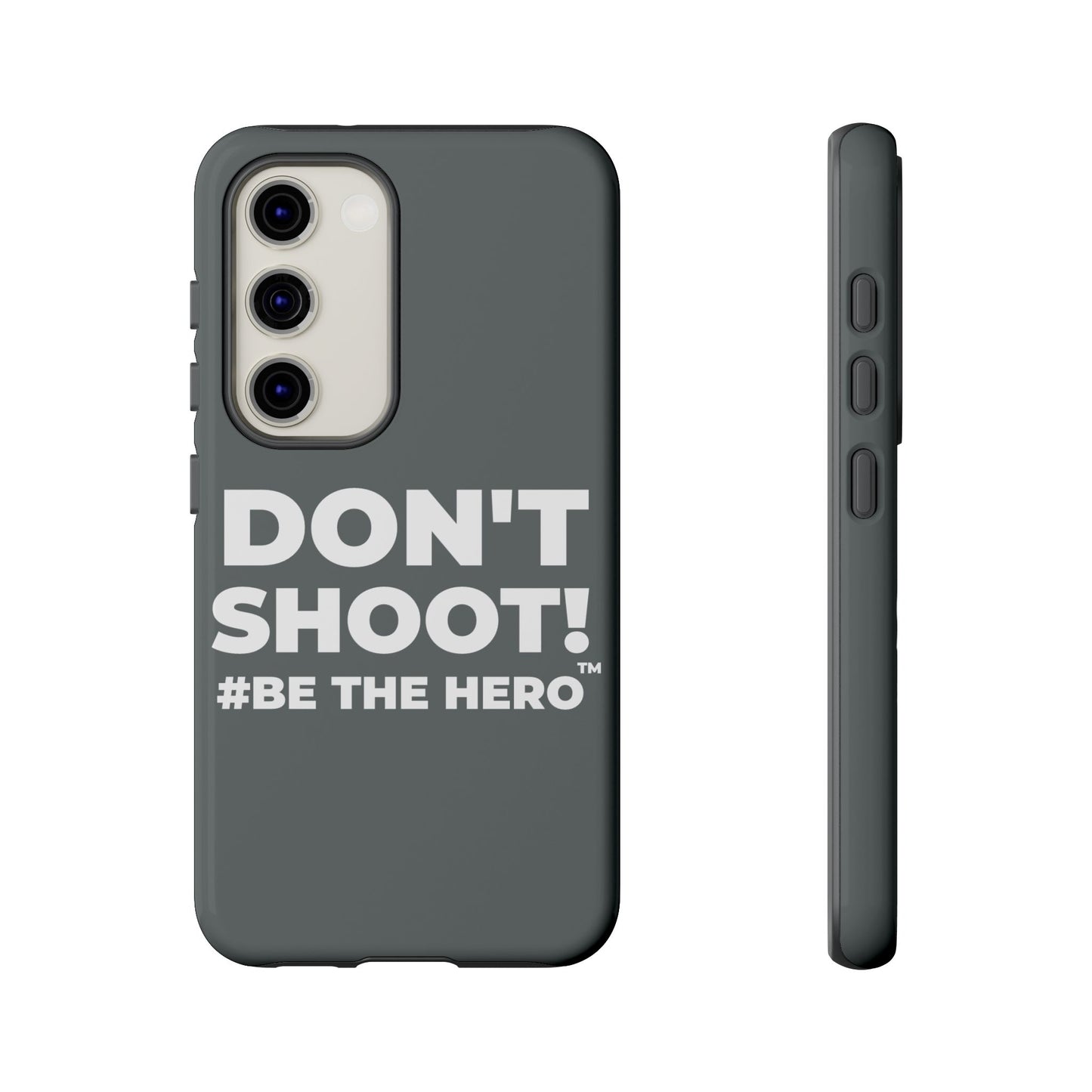 DON'T SHOOT! #BE THE HERO™ PHONE CASE WORLDWIDE