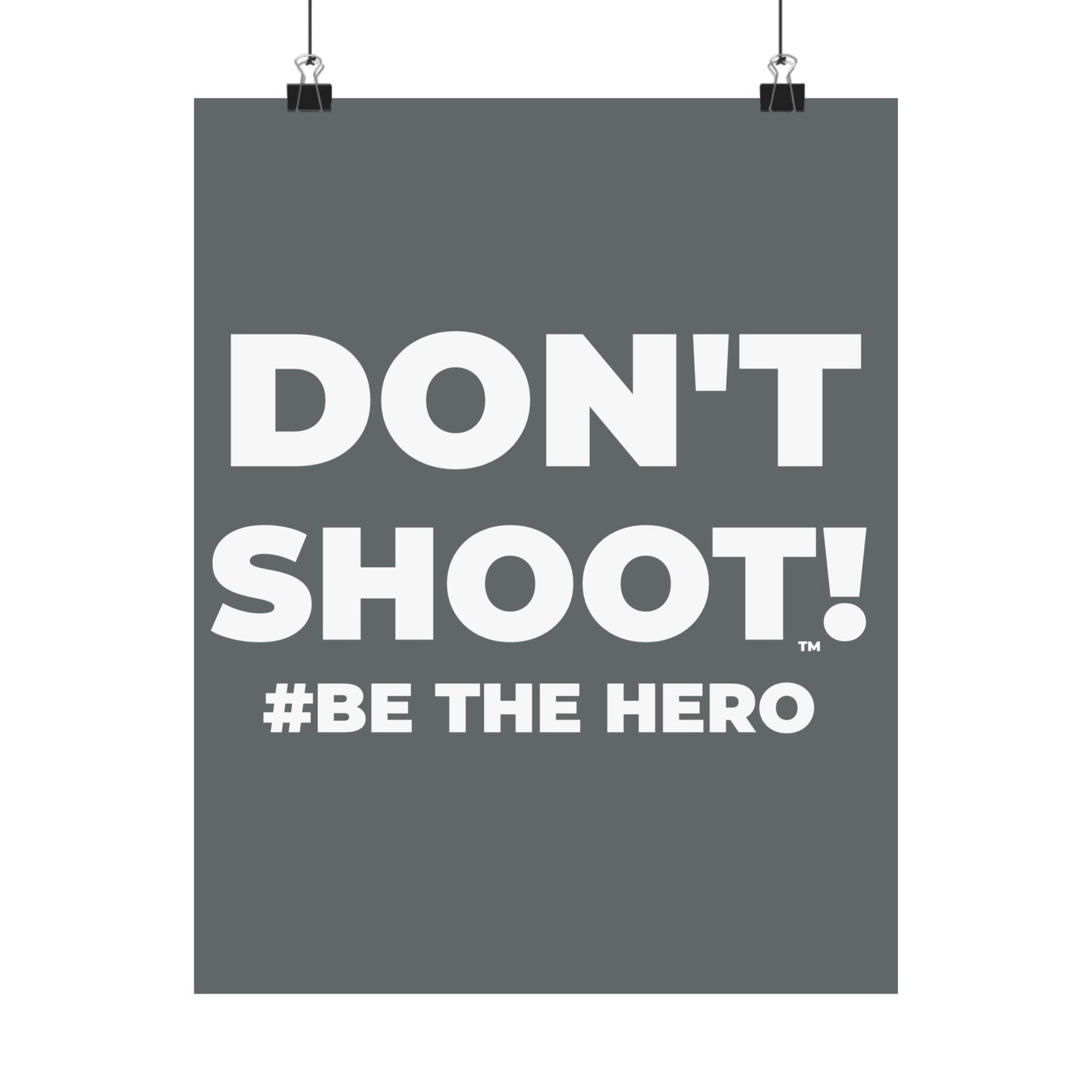 DON'T SHOOT! #BE THE HERO™ SATIN POSTER WORLDWIDE
