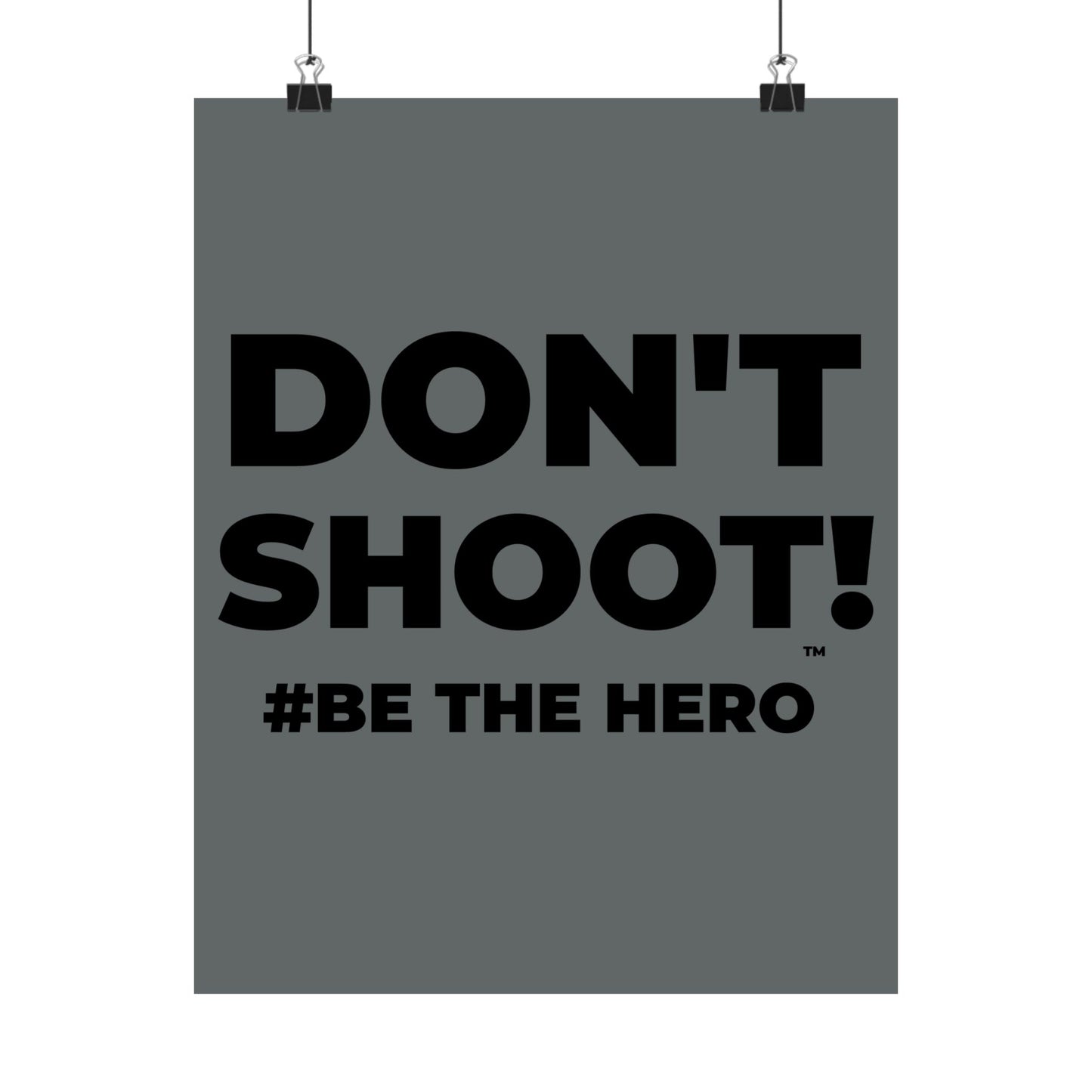DON'T SHOOT! #BE THE HERO™ SATIN POSTER WORLDWIDE
