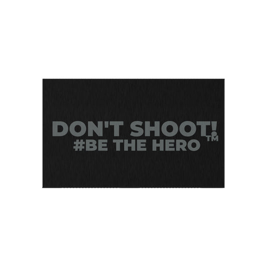 DON'T SHOOT! #BE THE HERO™ OUTDOOR RUG WORLDWIDE SHIPPING