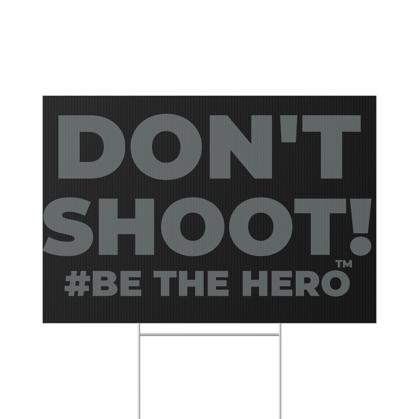 DON'T SHOOT! #BE THE HERO™ LAWN SIGN WORLDWIDE SHIPPING