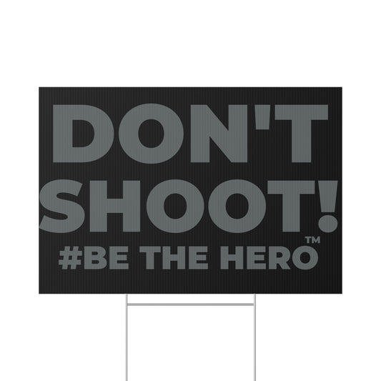DON'T SHOOT! #BE THE HERO™ LAWN SIGN WORLDWIDE SHIPPING