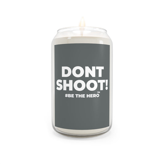 DON'T SHOOT! #BE THE HERO™ SOY CANDLE WORLDWIDE