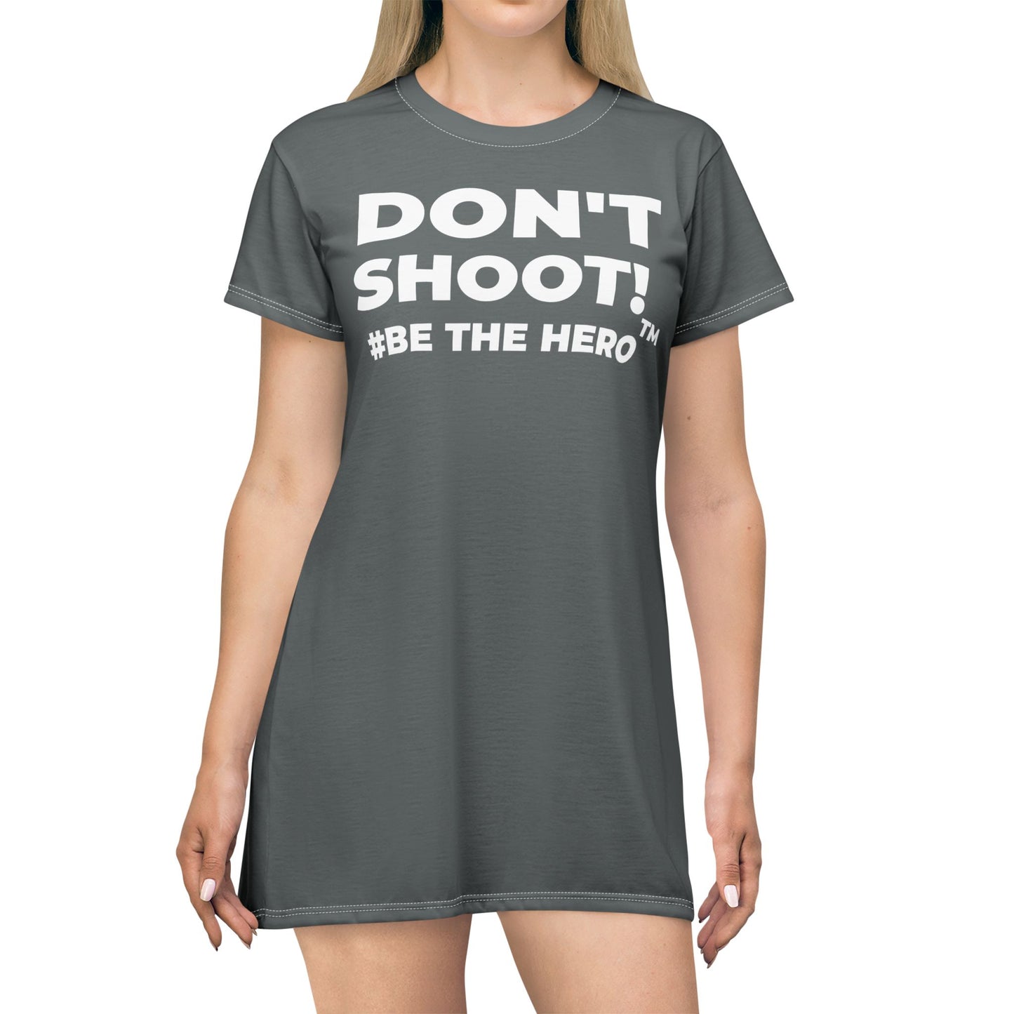 DON'T SHOOT! #BE THE HERO™ T-SHIRT DRESS WORLDWIDE SHIPPING