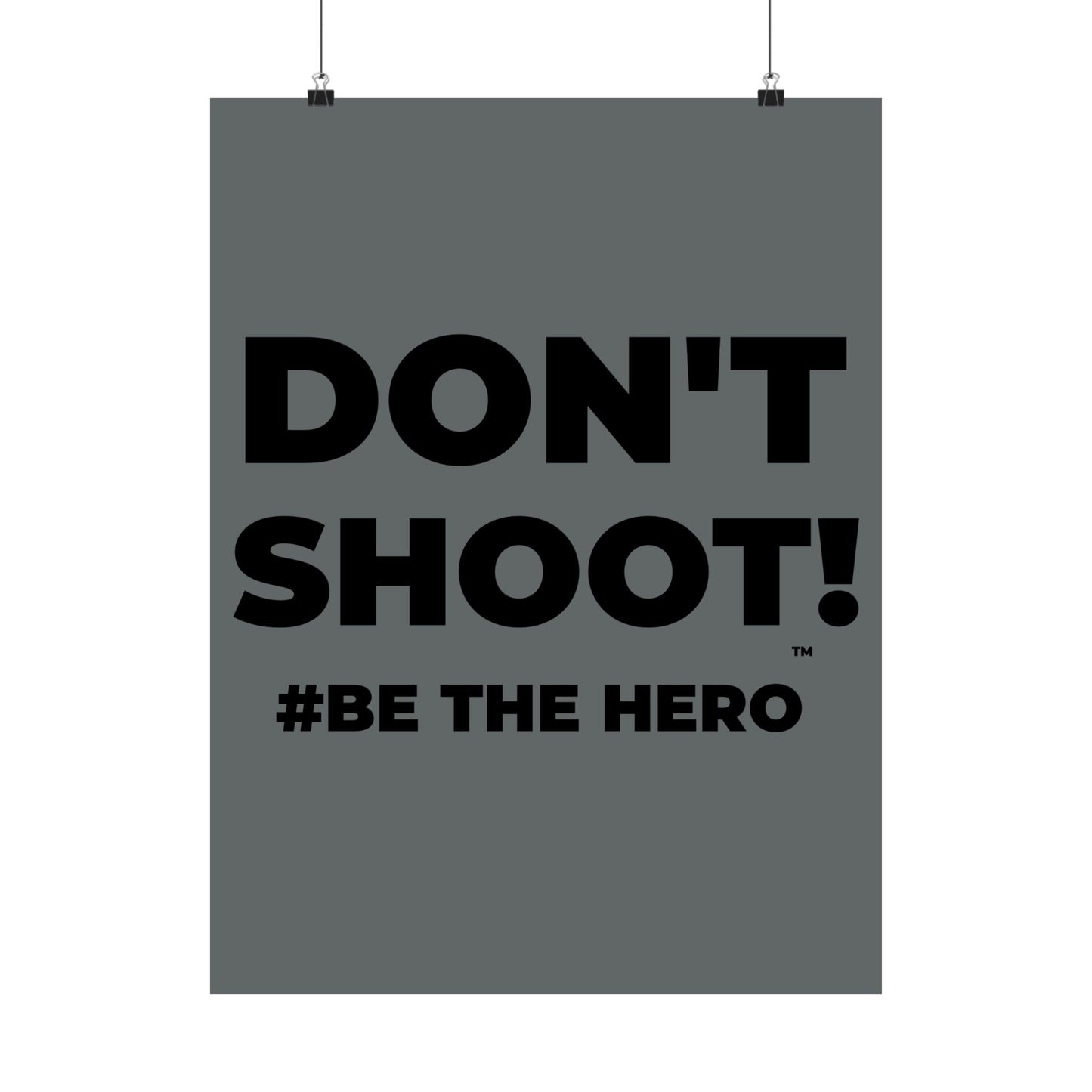 DON'T SHOOT! #BE THE HERO™ SATIN POSTER WORLDWIDE