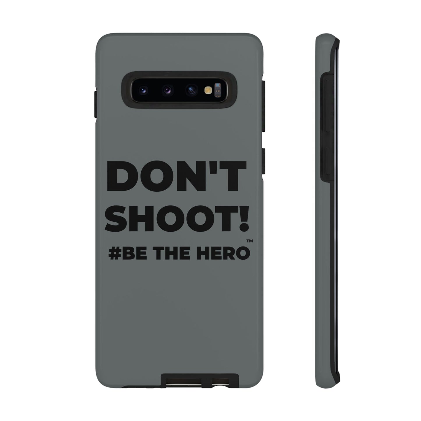DON'T SHOOT! #BE THE HERO™ PHONE CASE WORLDWIDE