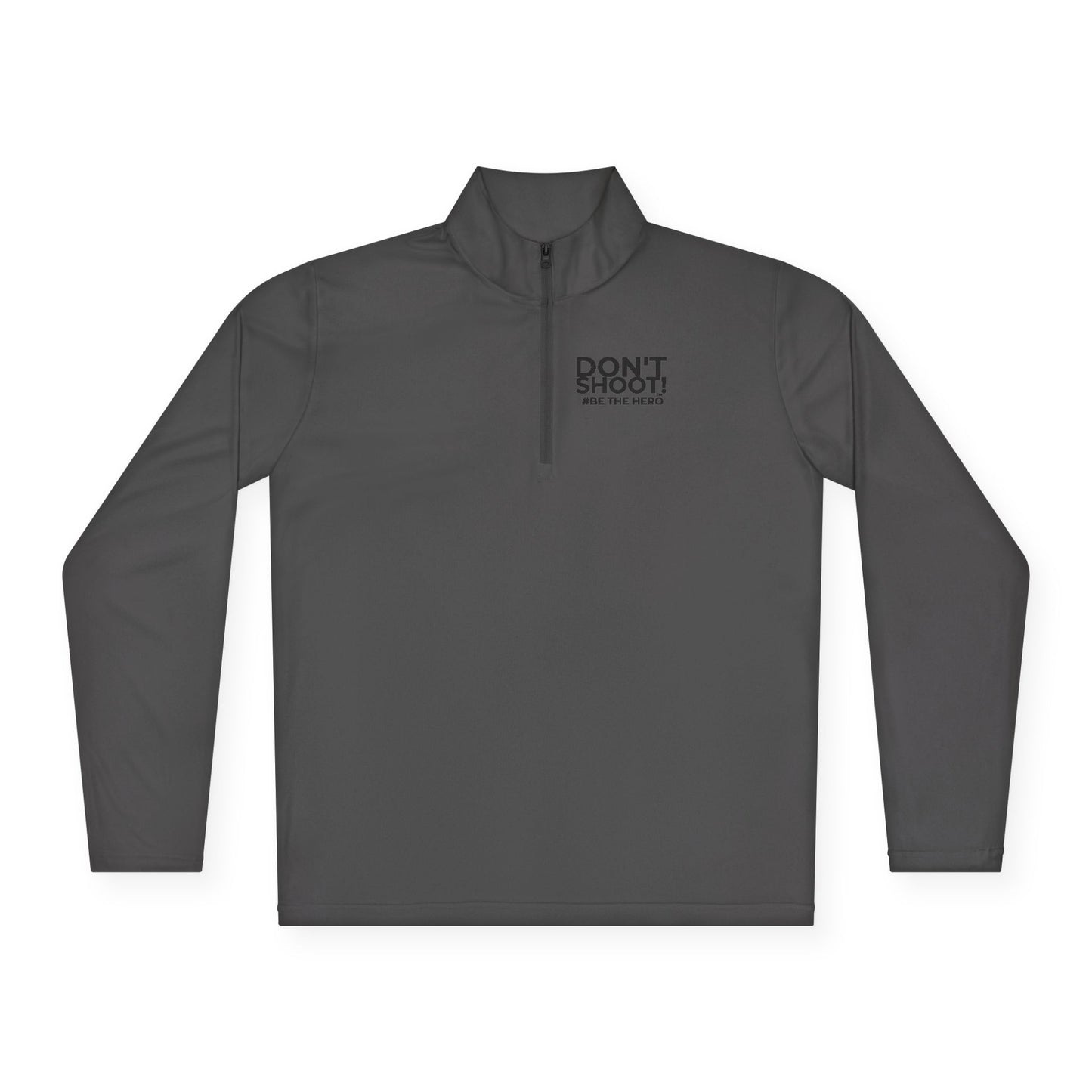 DON'T SHOOT! #BE THE HERO™ QTR-ZIP PULLOVER WORLDWIDE