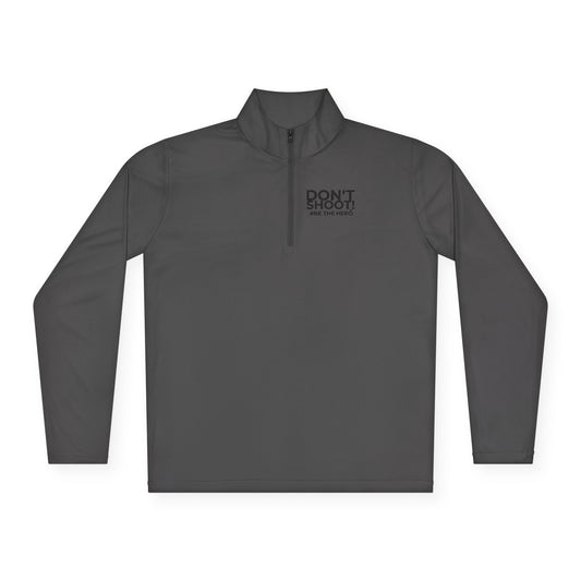 DON'T SHOOT! #BE THE HERO™ QTR-ZIP PULLOVER WORLDWIDE