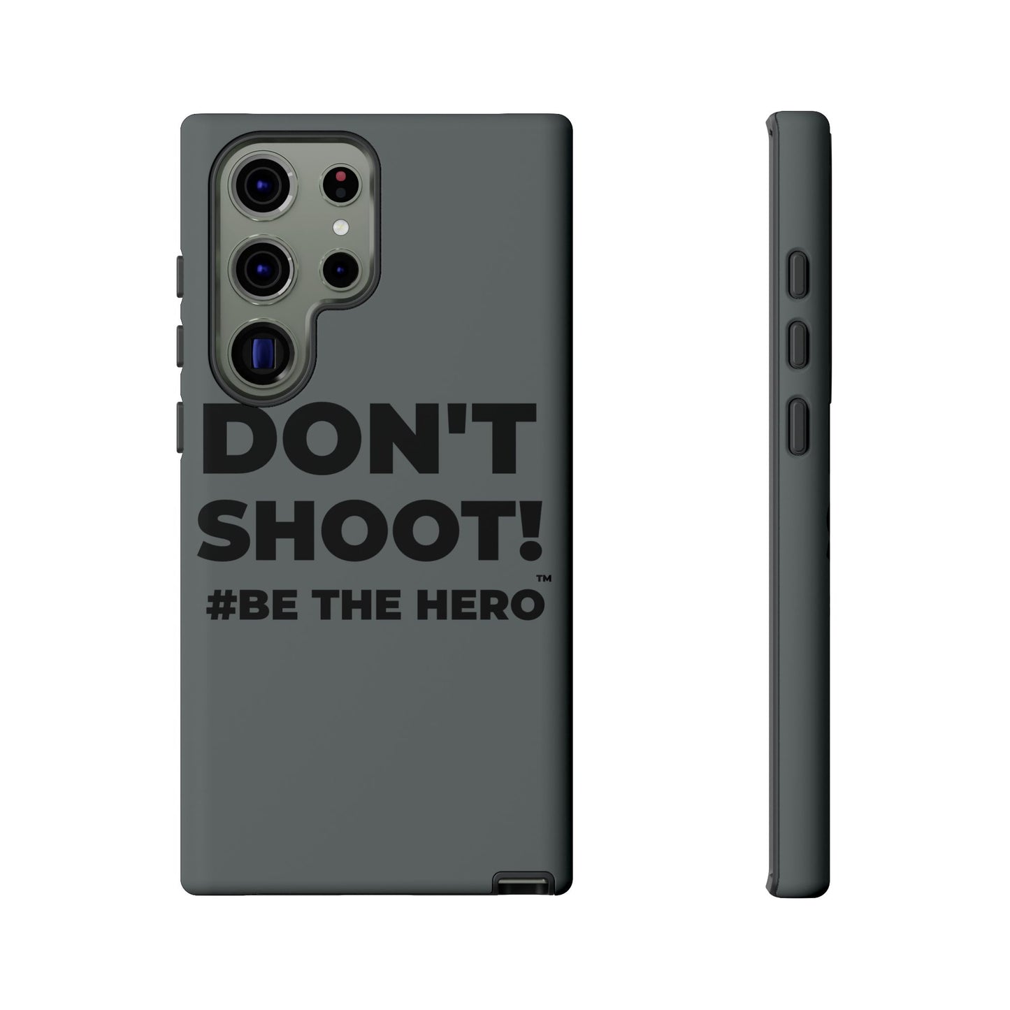DON'T SHOOT! #BE THE HERO™ PHONE CASE WORLDWIDE