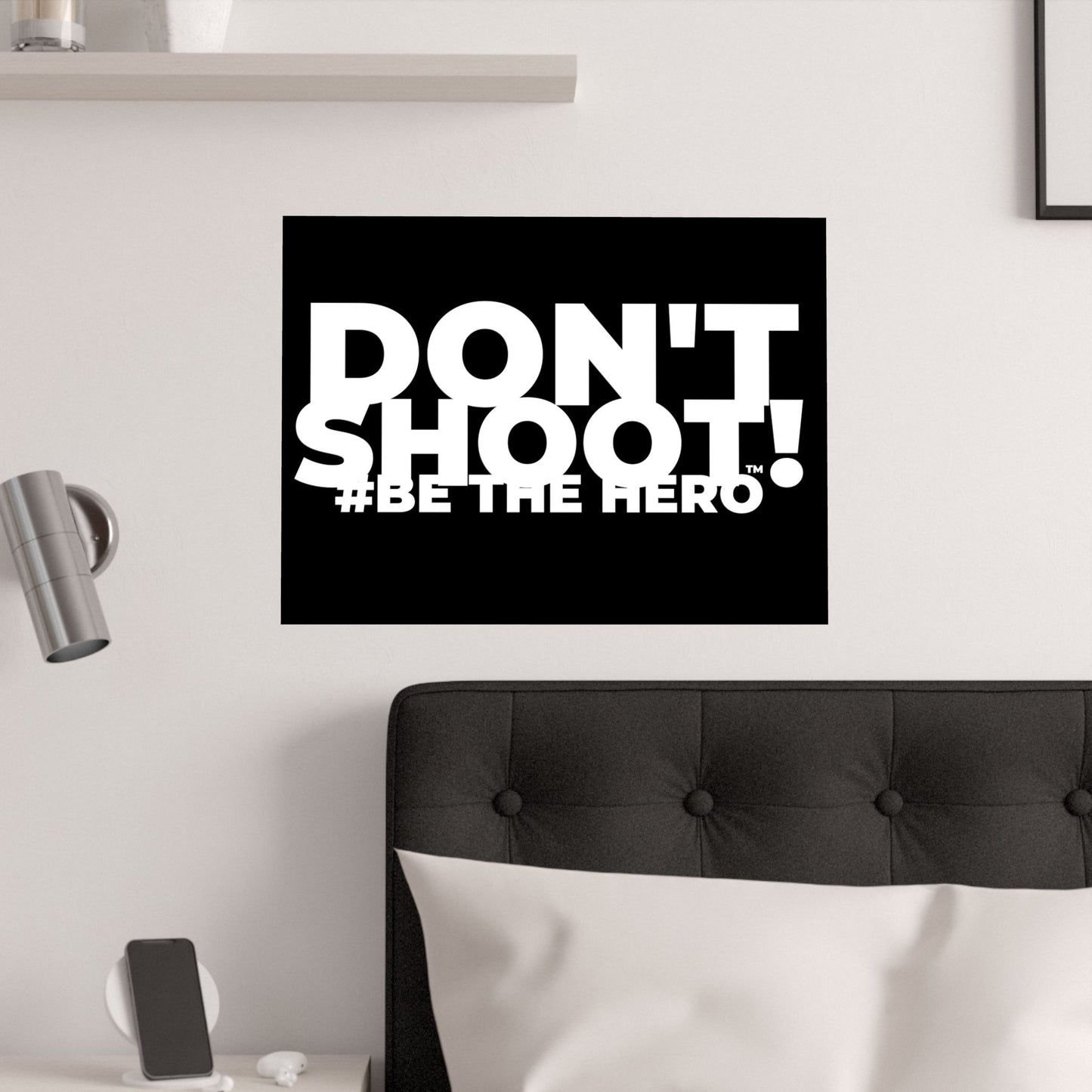 DON'T SHOOT! #BE THE HERO™ SATIN POSTER WORLDWIDE