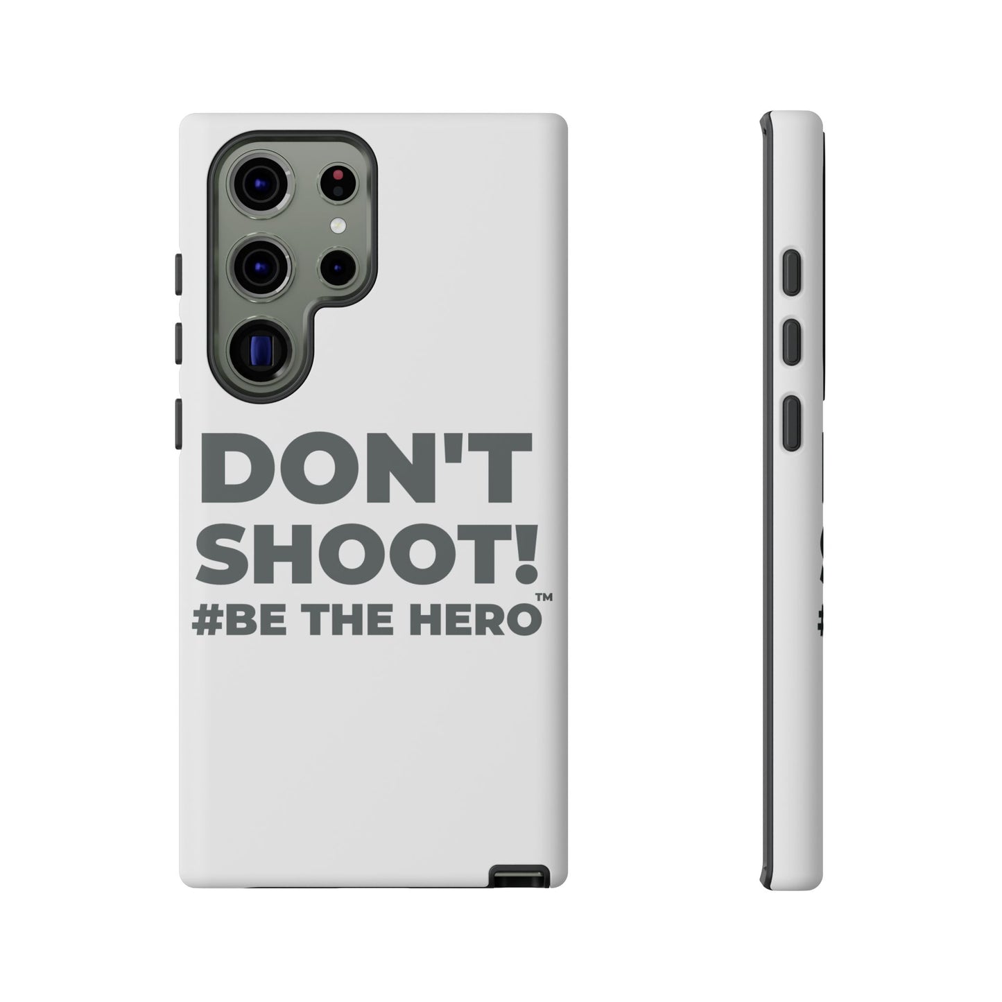 DON'T SHOOT! #BE THE HERO™ PHONE CASE WORLDWIDE