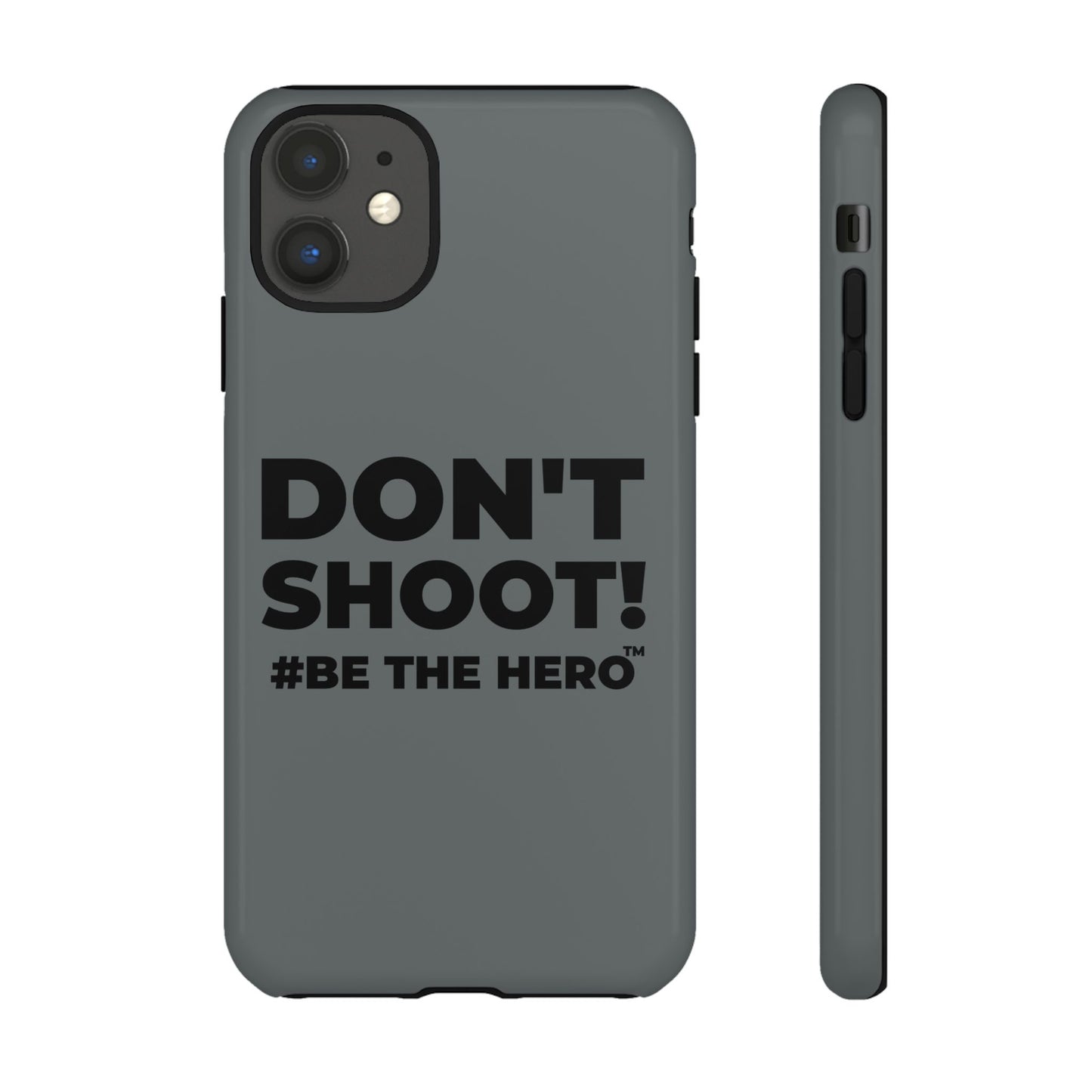 DON'T SHOOT! #BE THE HERO™ PHONE CASE WORLDWIDE