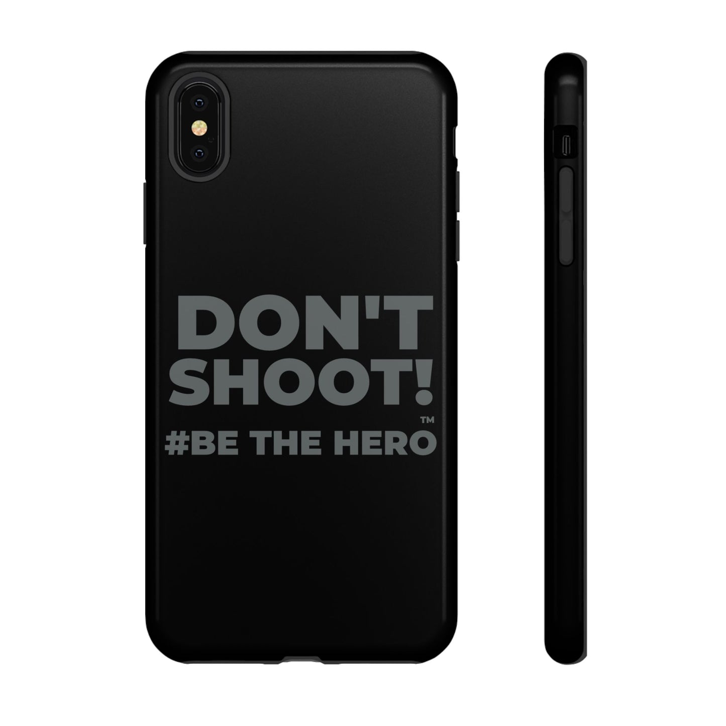 DON'T SHOOT! #BE THE HERO™ PHONE CASE WORLDWIDE