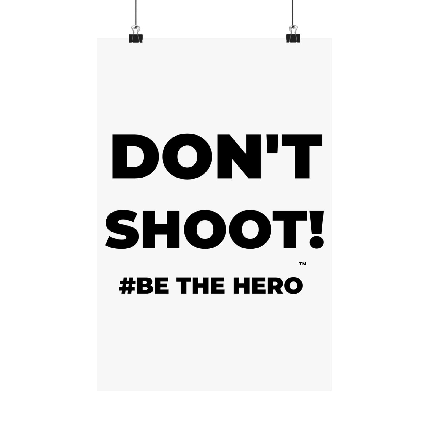 DON'T SHOOT! #BE THE HERO™ SATIN POSTER WORLDWIDE