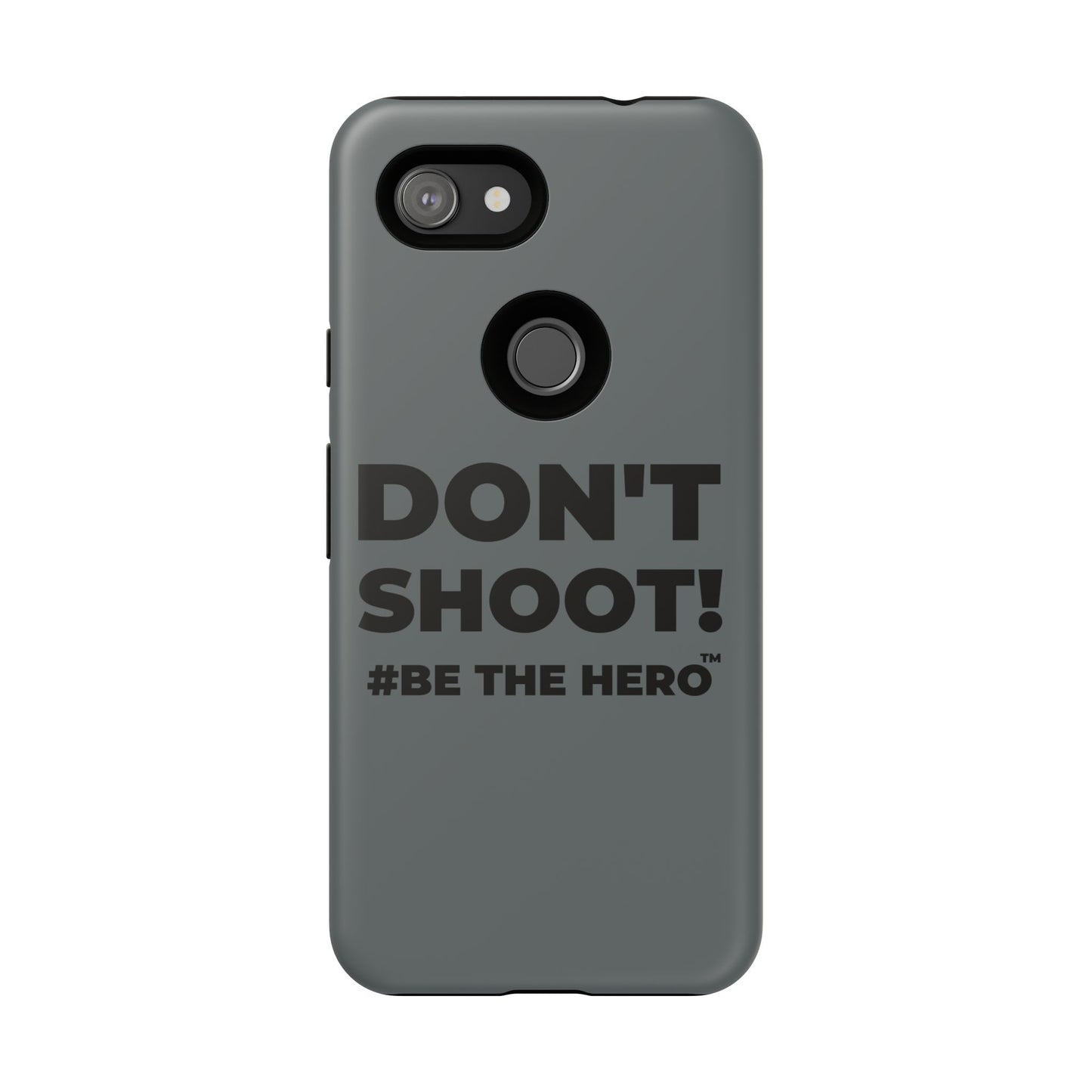 DON'T SHOOT! #BE THE HERO™ PHONE CASE WORLDWIDE