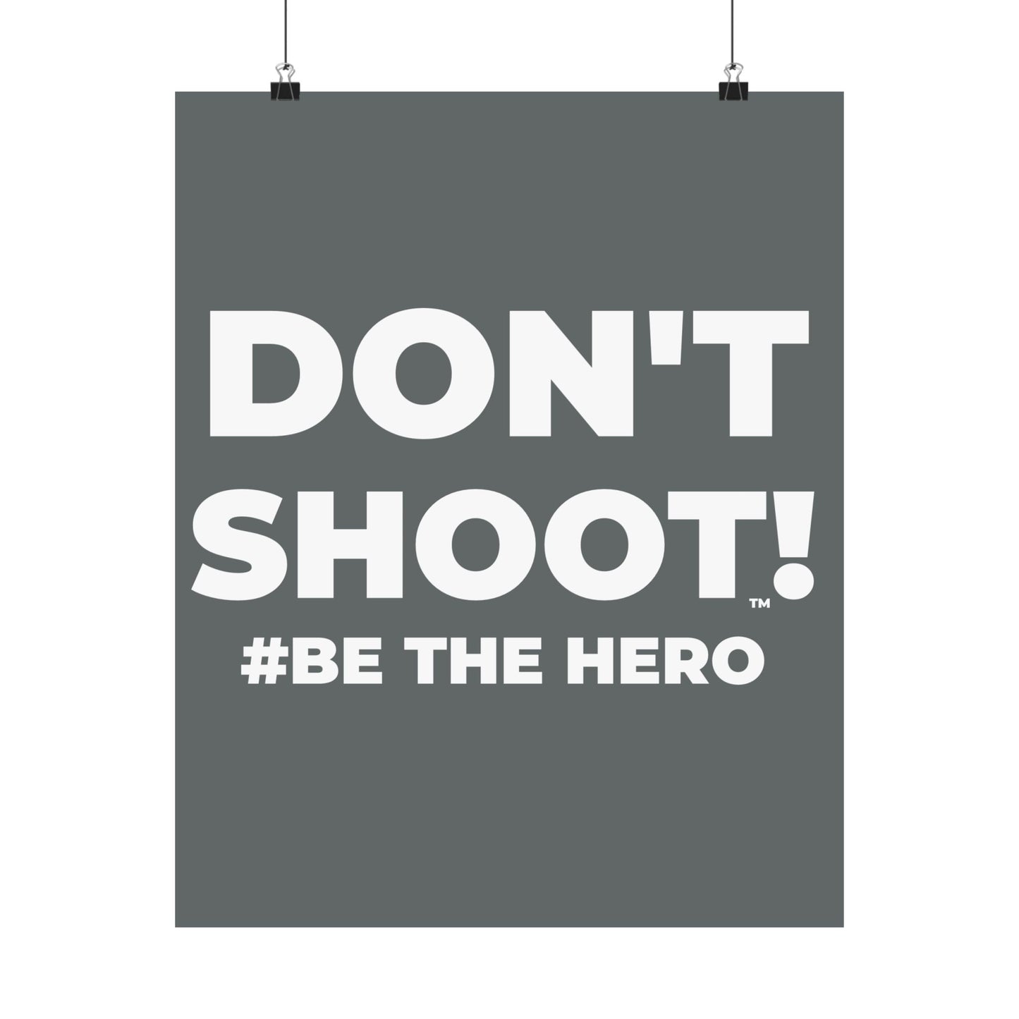 DON'T SHOOT! #BE THE HERO™ SATIN POSTER WORLDWIDE