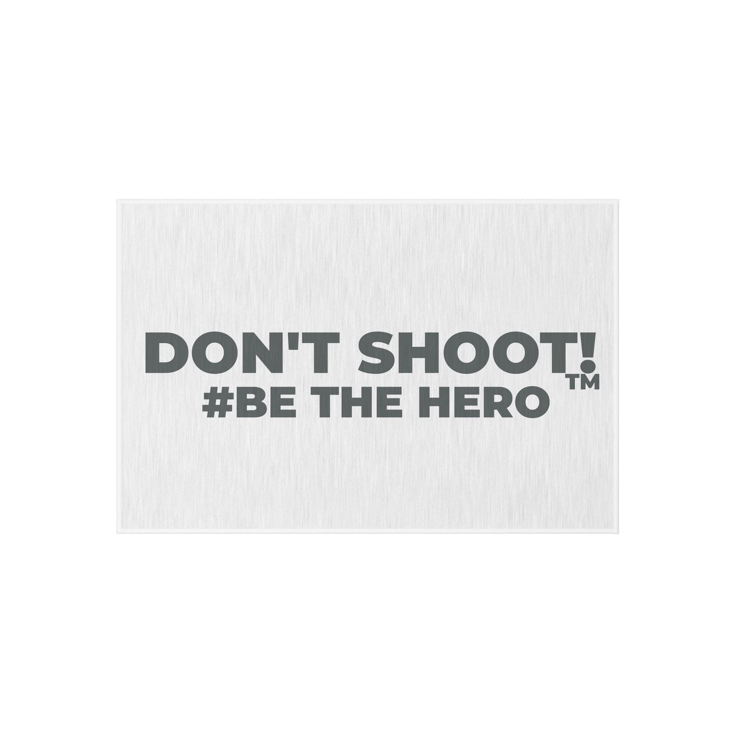 DON'T SHOOT! #BE THE HERO™ OUTDOOR RUG WORLDWIDE SHIPPING