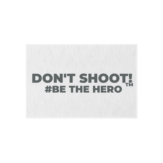 DON'T SHOOT! #BE THE HERO™ OUTDOOR RUG WORLDWIDE SHIPPING