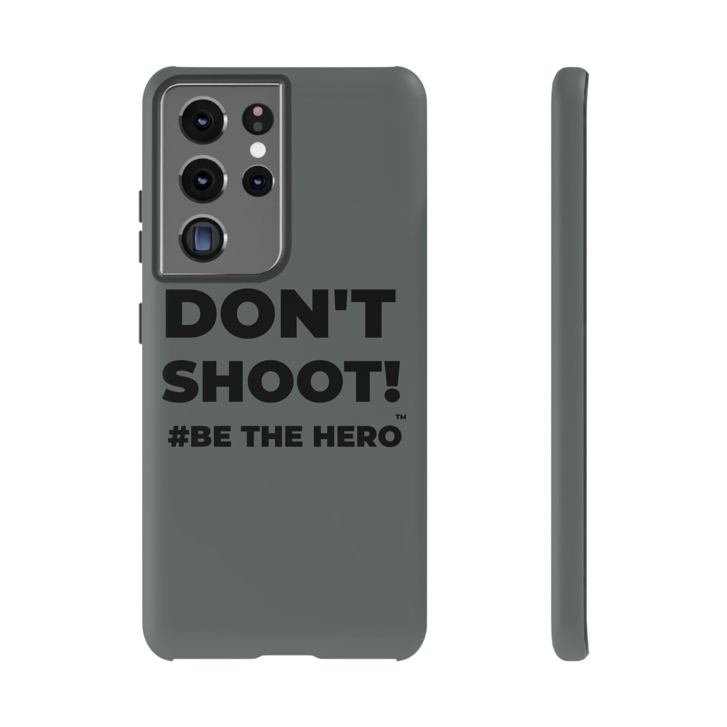 DON'T SHOOT! #BE THE HERO™ PHONE CASE WORLDWIDE