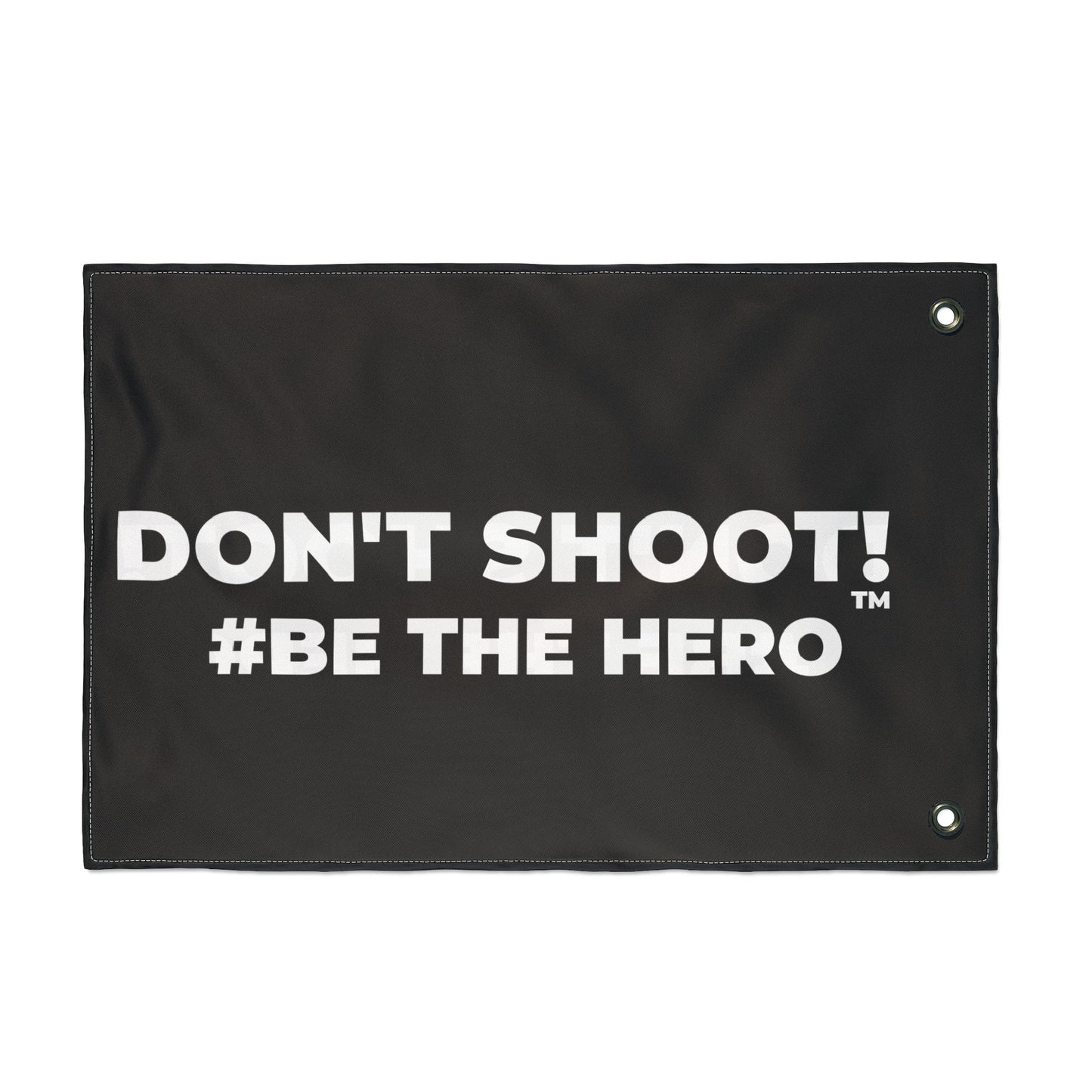 DON'T SHOOT! #BE THE HERO™ PROTEST FLAG WORLDWIDE