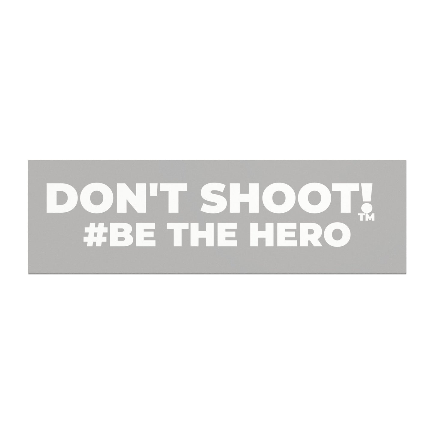 DON'T SHOOT! #BE THE HERO™ CAR MAGNETS WORLDWIDE
