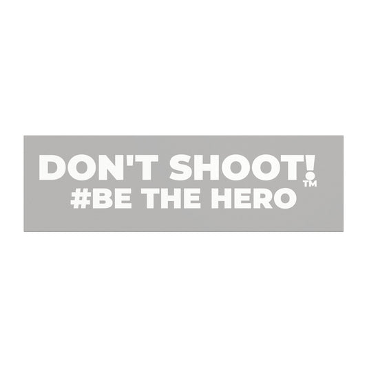 DON'T SHOOT! #BE THE HERO™ CAR MAGNETS WORLDWIDE