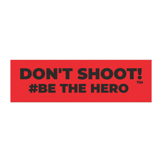 DON'T SHOOT! #BE THE HERO™ CAR MAGNETS WORLDWIDE SHIPPING