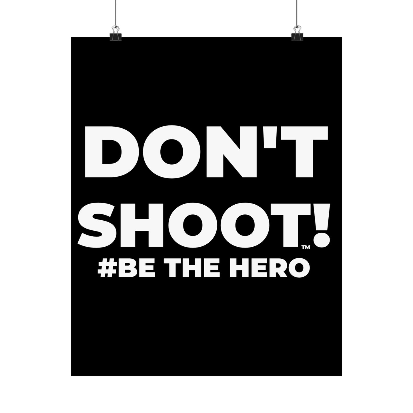 DON'T SHOOT! #BE THE HERO™ SATIN POSTER WORLDWIDE