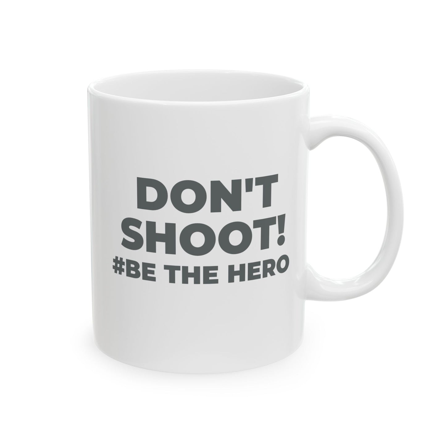 DON'T SHOOT! #BE THE HERO™ BLACK MUG WORLDWIDE