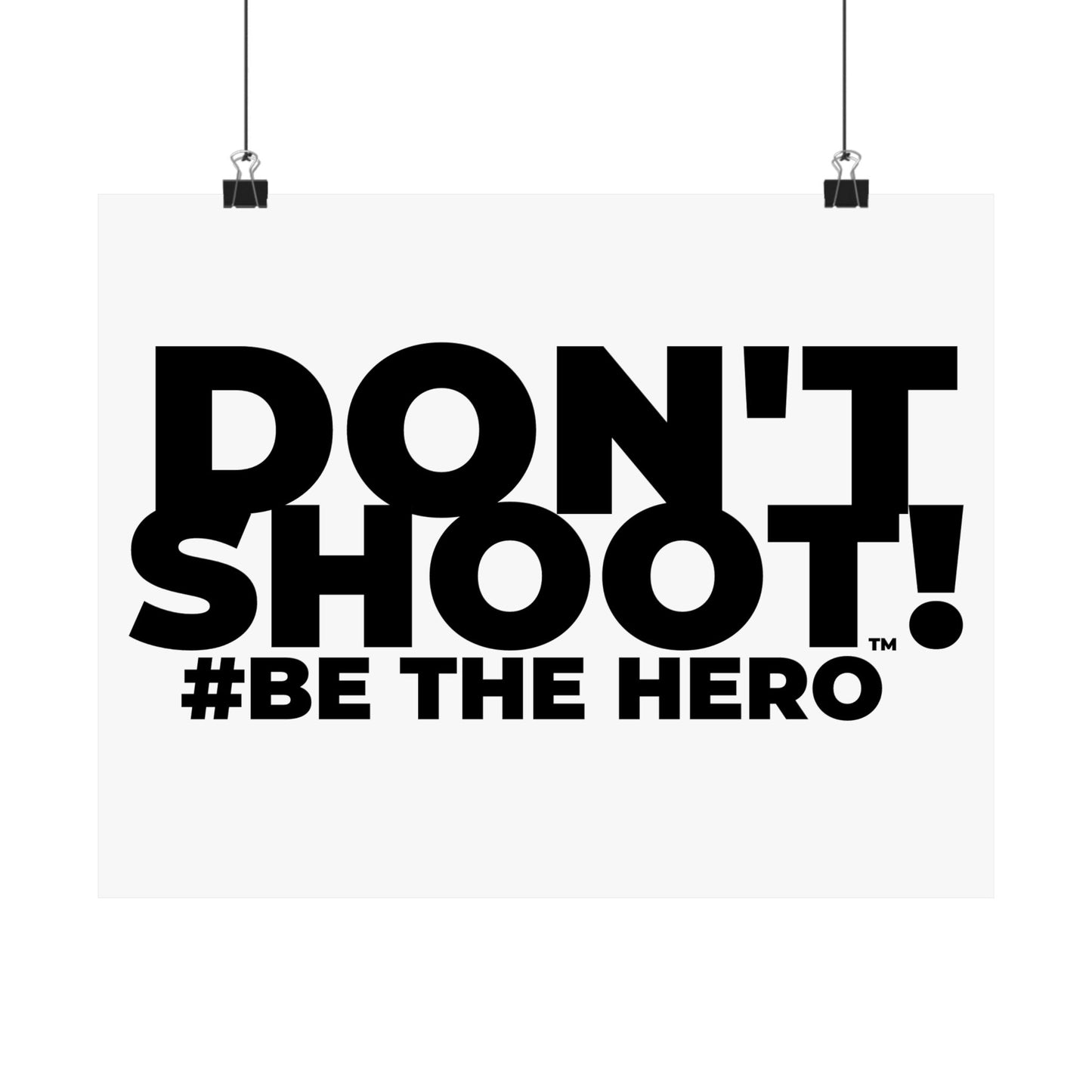 DON'T SHOOT! #BE THE HERO™ SATIN POSTER WORLDWIDE